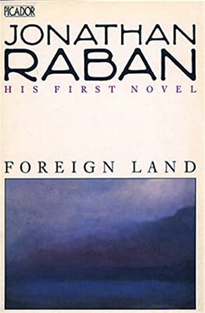Foreign Land: A Novel by Jonathan Raban 9780330292306 [USED COPY]