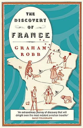 The Discovery of France by Graham Robb 9780330427616 [USED COPY]