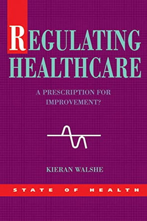 Regulating Healthcare: A Prescription for Improvement? by Kieran Walshe 9780335210220 [USED COPY]