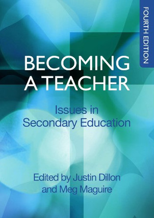 Becoming a Teacher: Issues in Secondary Education by Justin Dillon 9780335242375 [USED COPY]