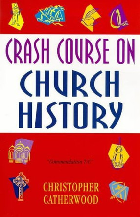 Crash Course on Church History by Christopher Catherwood 9780340710142 [USED COPY]