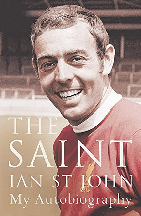 The Saint: My Autobiography by Ian St.John 9780340841143 [USED COPY]