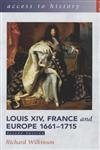 Access To History: Louis XIV, France and Europe 1661-1715 2nd Edition by Richard Wilkinson 9780340846889 [USED COPY]