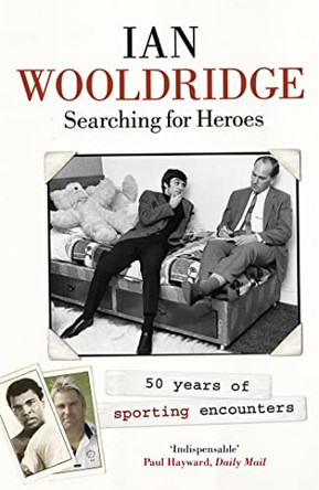 Searching for Heroes: Fifty Years of Exhilarating Sport by Ian Wooldridge 9780340960882 [USED COPY]