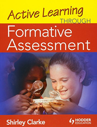 Active Learning through Formative Assessment by Shirley Clarke 9780340974452 [USED COPY]