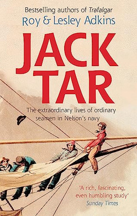 Jack Tar: Life in Nelson's Navy by Roy A. Adkins 9780349120348 [USED COPY]