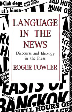 Language in the News: Discourse and Ideology in the Press by Roger Fowler 9780415014199 [USED COPY]