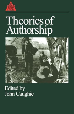 Theories of Authorship by John Caughie 9780415025522 [USED COPY]