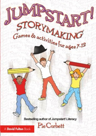 Jumpstart! Storymaking: Games and Activities for Ages 7-12 by Pie Corbett 9780415466868 [USED COPY]