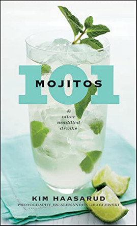 101 Mojitos and Other Muddled Drinks by Kim Haasarud 9780470505212 [USED COPY]