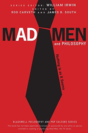 Mad Men and Philosophy: Nothing Is as It Seems by William Irwin 9780470603017 [USED COPY]