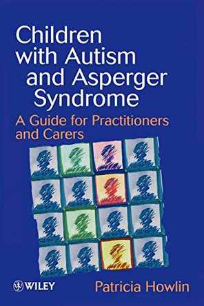 Children with Autism and Asperger Syndrome: A Guide for Practitioners and Carers by Patricia Howlin 9780471983286 [USED COPY]