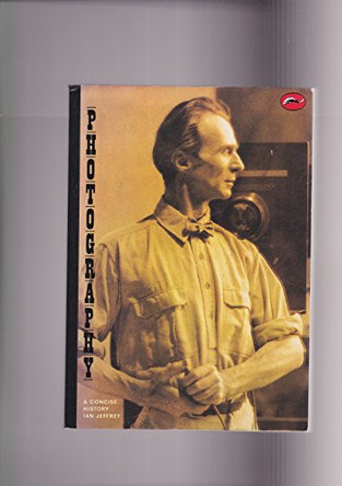 Photography: A Concise History by Ian Jeffrey 9780500201879 [USED COPY]