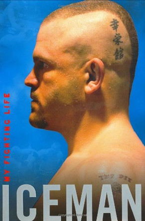 Iceman: My Fighting Life by Chuck Liddell 9780525950561 [USED COPY]