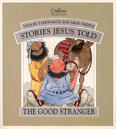 The Good Stranger (Stories Jesus Told) by Nick Butterworth 9780551028791 [USED COPY]