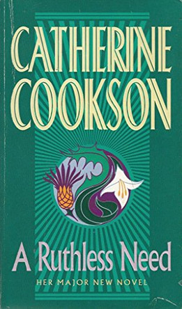 A Ruthless Need by Catherine Cookson Charitable Trust 9780552140393 [USED COPY]