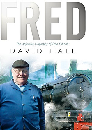 Fred: The Definitive Biography Of Fred Dibnah by David Hall 9780552154888 [USED COPY]