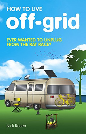 How to Live Off-Grid by Nick Rosen 9780553818192 [USED COPY]