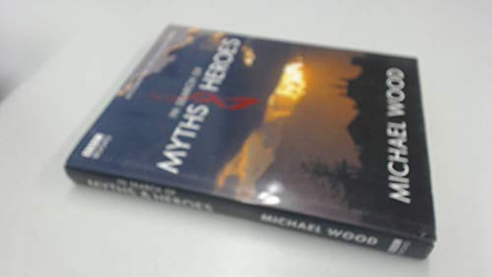In Search Of Myths And Heroes by Michael Wood 9780563521877 [USED COPY]