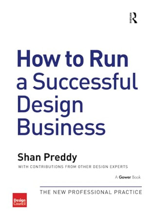 How to Run a Successful Design Business: The New Professional Practice by Shan Preddy 9780566091896 [USED COPY]