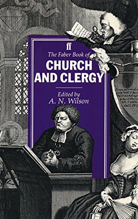 The Faber Book of Church and Clergy by A. N. Wilson 9780571169757 [USED COPY]