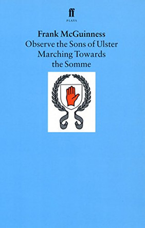 Observe the Sons of Ulster Marching Towards the Somme by Frank McGuinness 9780571146116 [USED COPY]