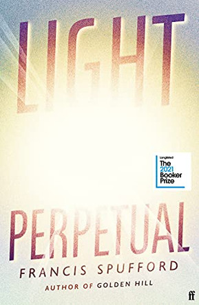 Light Perpetual: 'Heartbreaking . . . a boundlessly rich novel.' Telegraph by Francis Spufford 9780571336487 [USED COPY]