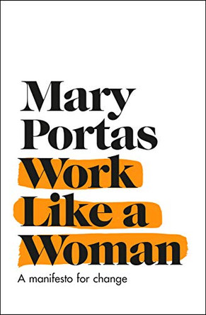 Work Like a Woman: A Manifesto For Change by Mary Portas 9780593079980 [USED COPY]