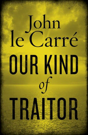 Our Kind of Traitor by John Le Carre 9780670919017 [USED COPY]