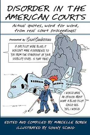 Disorder in the American Courts: Actual quotes, word for word, from real court proceedings! Presented by CourtComics.com by Sonny Schug 9780692676646 [USED COPY]