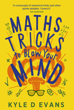 Maths Tricks to Blow Your Mind: A Journey Through Viral Maths by Kyle D. Evans