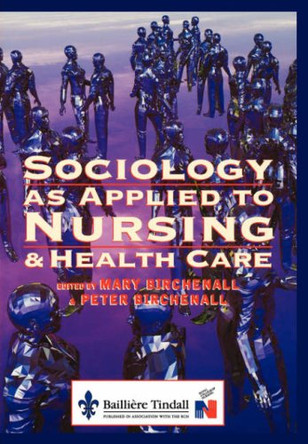 Sociology as Applied to Nursing and Health Care by Mary Birchenall 9780702019326 [USED COPY]