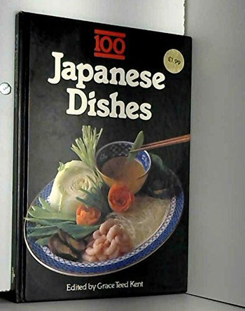 100 Japanese Dishes by Grace Teed Kent 9780706418880 [USED COPY]