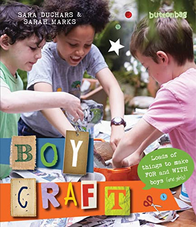Boycraft: Loads of Things to Make For and With Boys (and Girls) by Buttonbag 9780711234895 [USED COPY]