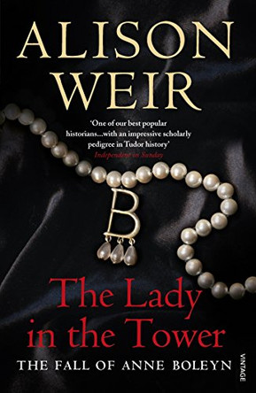 The Lady In The Tower: The Fall of Anne Boleyn (Queen of England Series) by Alison Weir 9780712640176 [USED COPY]
