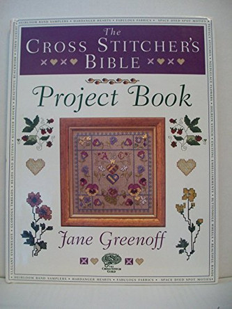 The Cross Stitcher's Bible Project Book by Jane Greenoff 9780715314197 [USED COPY]