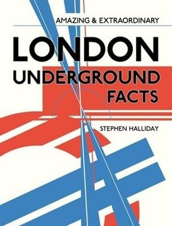Amazing and Extraordinary London Underground Facts by Stephen Halliday 9780715332771 [USED COPY]