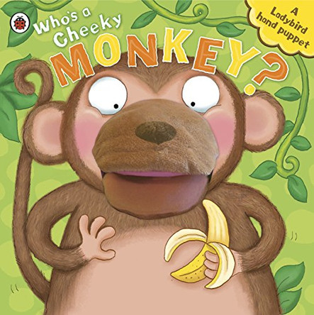 Who's A Cheeky Monkey? A Ladybird Hand Puppet Book by Richard Dungworth 9780718196073 [USED COPY]