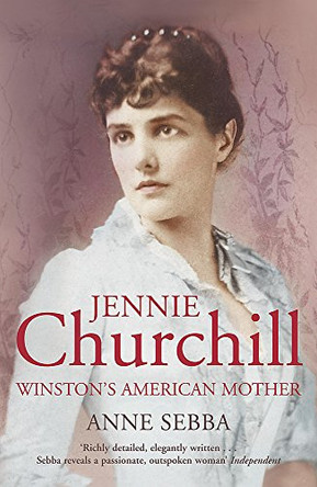 Jennie Churchill by Anne Sebba 9780719565731 [USED COPY]