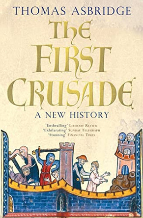 The First Crusade: A New History by Thomas Asbridge 9780743220842 [USED COPY]