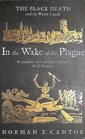 In The Wake Of The Plague: The Black Death And The World It Made by Norman F. Cantor 9780743430357 [USED COPY]