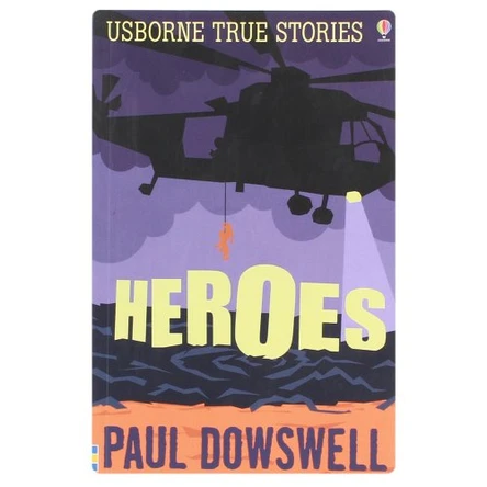 True Stories of Heroes by Paul Dowswell 9780746088333 [USED COPY]