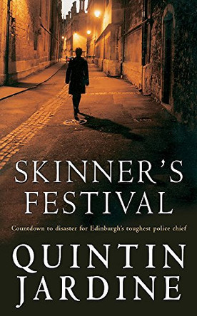 Skinner's Festival (Bob Skinner series, Book 2): A gripping crime novel of Edinburgh s dark underbelly by Quintin Jardine 9780747241409 [USED COPY]
