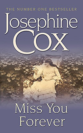 Miss You Forever: A thrilling saga of love, loss and second chances by Josephine Cox 9780747249580 [USED COPY]