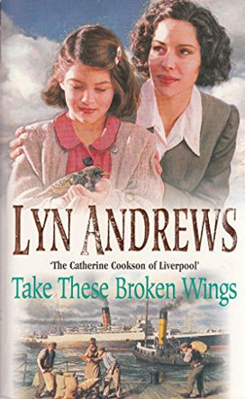 Take These Broken Wings by Lyn Andrews 9780747258094 [USED COPY]