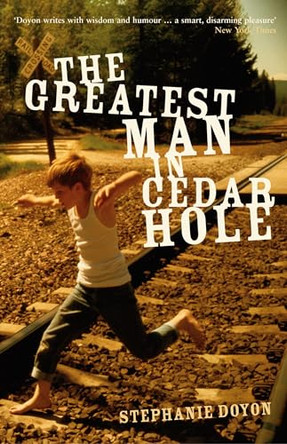The Greatest Man in Cedar Hole by Stephanie Doyon 9780747580591 [USED COPY]