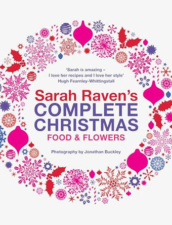Sarah Raven's Complete Christmas by Sarah Raven 9780747595106 [USED COPY]