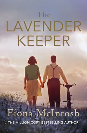 The Lavender Keeper: The impossible-to-put-down novel of wartime Provence and Paris by Fiona McIntosh 9780749013448 [USED COPY]