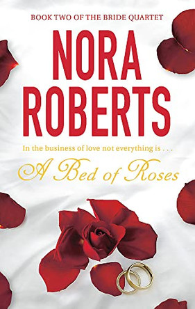 A Bed Of Roses: Number 2 in series by Nora Roberts 9780749928889 [USED COPY]