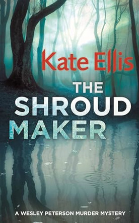 The Shroud Maker: Book 18 in the DI Wesley Peterson crime series by Kate Ellis 9780749958039 [USED COPY]